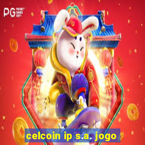 celcoin ip s.a. jogo